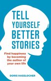 Tell Yourself Better Stories (eBook, ePUB)