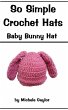 So Simple Crochet Hats: Baby Bunny Hat... - Bild 1