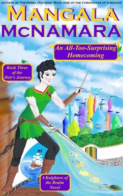 Cover An All-Too-Surprising Homecoming: Book 3 of the Heir's Journey (A Knightess of the Realm Novel) (eBook, ePUB)