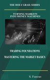 Trading Foundations: Mastering the Market Basics (The Holy Grail Series, #0) (eBook, ePUB) Trading Foundations: Mastering the Market Basics (The Holy Grail Series, #0) (eBook, ePUB)