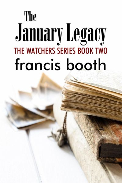 The January Legacy: The Watchers Series Book Two (eBook, ePUB) The January Legacy: The Watchers Series Book Two (eBook, ePUB)
