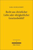 Recht aus christlicher Liebe oder obrigkeitlicher Gesetzesbefehl? (eBook, PDF)