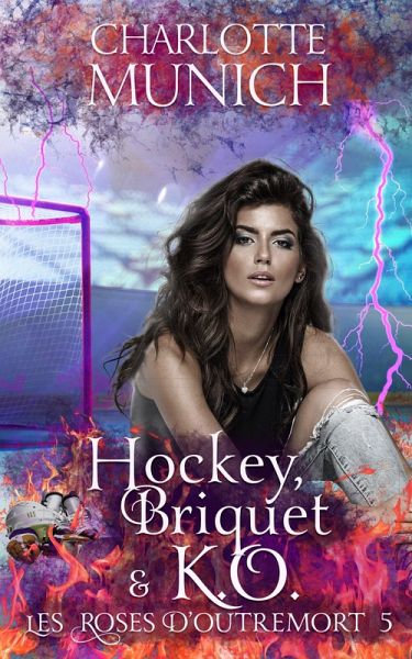 Hockey, briquet & K.O. (Les roses d'outremort, #5) (eBook, ePUB)