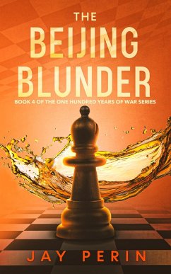 Cover The Beijing Blunder (ONE HUNDRED YEARS OF WAR, #4) (eBook, ePUB)