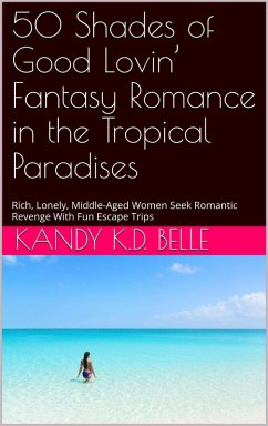 50 Shades of Good Lovin' Fantasy Romance in the Tropical Paradises (eBook, ePUB) - Belle, Kandy K. D.; Valmorain, Jacqueline; Carlos, Jose Juan