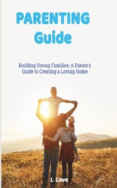 Parenting Guide (eBook, ePUB) - Love, J.