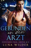 Gebunden an den Arzt (Aspen Ridge Pack: Shifter M.D., #2) (eBook, ePUB) Gebunden an den Arzt (Aspen Ridge Pack: Shifter M.D., #2) (eBook, ePUB)