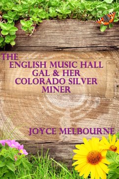 Cover The English Music Hall Gal & Her Colorado Silver Miner (eBook, ePUB)