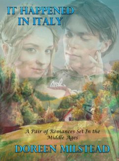 Cover It Happened In Italy (Two Romances Set In The Middle Ages) (eBook, ePUB)