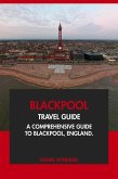 Blackpool Travel Guide: A Comprehensive Guide to Blackpool, England. (eBook, ePUB) Blackpool Travel Guide: A Comprehensive Guide to Blackpool, England. (eBook, ePUB)