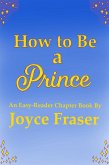 How to Be a Prince (eBook, ePUB) How to Be a Prince (eBook, ePUB)