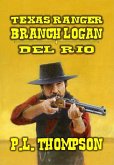 Texas Ranger - Branch Longan - Del Rio (Texas Ranger Branch Logan, #2) (eBook, ePUB)