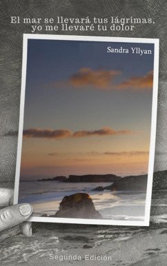 Cover El mar se llevará tus lágrimas, yo me llevaré tu dolor (eBook, ePUB)