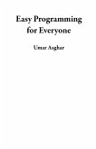 Easy Programming for Everyone (eBook, ePUB) Easy Programming for Everyone (eBook, ePUB)