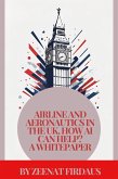 Airline and Aeronautics in the UK, How AI can help? A Whitepaper (AI solution for UK Problems, #6) (eBook, ePUB) Airline and Aeronautics in the UK, How AI can help? A Whitepaper (AI solution for UK Problems, #6) (eBook, ePUB)