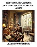 Existential Reflections: Analyzing Sartre's No Exit and Nausea (eBook, ePUB)