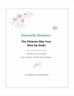 Cover Naturally Radiant: The Ultimate Skin Care Glow-Up Guide (eBook, ePUB)