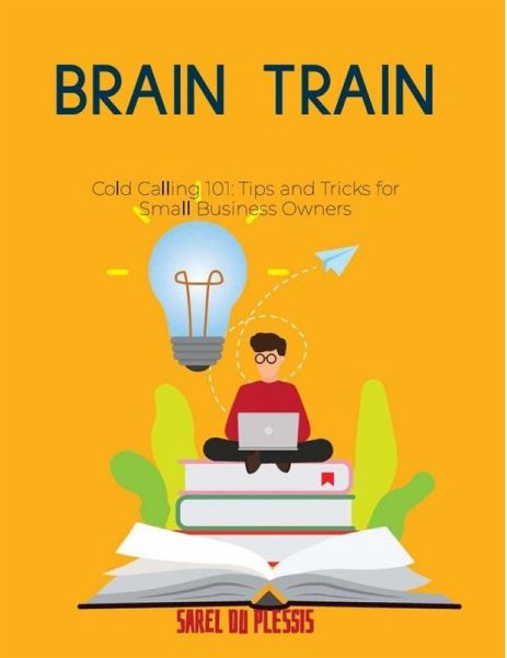Cold Calling 101: Tips and Tricks for Small Business Owners (eBook, ePUB)