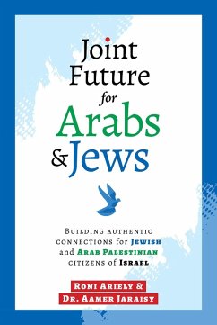 Cover Joint Future for Arabs & Jews: Building authentic connections for Jewish and Arab Palestinian citizens of Israel (eBook, ePUB)
