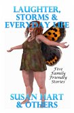 Laughter, Storms & Everyday Life: Five Family Friendly Stories (eBook, ePUB) Laughter, Storms & Everyday Life: Five Family Friendly Stories (eBook, ePUB)