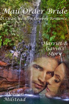 Cover Mail Order Bride: Harriet & Gavin's Story (A Clean Western Cowboy Romance) (eBook, ePUB)