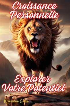 Croissance Personnelle Explorer Votre Potentiel (eBook, ePUB) Cover Croissance Personnelle Explorer Votre Potentiel (eBook, ePUB)