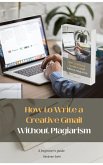 How to Write a Creative Gmail Without Plagiarism (eBook, ePUB)