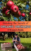 Unlocking the Secrets of Organic Orchards : A Grower's Guide (eBook, ePUB)