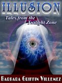 Illusion: Tales From the Twilight Zone (eBook, ePUB) Illusion: Tales From the Twilight Zone (eBook, ePUB)