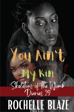 You Ain't My Kin (Skeletons of the Womb Diaries) (eBook, ePUB) - Blaze, Rochelle