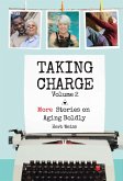 Taking Charge, Volume 2: More Stories on Aging Boldly (eBook, ePUB) Taking Charge, Volume 2: More Stories on Aging Boldly (eBook, ePUB)