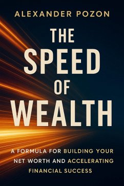 Cover The Speed of Wealth: A Formula for Building Your Net Worth and Accelerating Financial Success (eBook, ePUB)