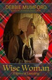Wise Woman (The Logans of Lastalrig) (eBook, ePUB) Wise Woman (The Logans of Lastalrig) (eBook, ePUB)