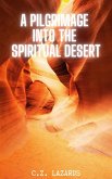 A Pilgrimage into the Spiritual Desert (eBook, ePUB) A Pilgrimage into the Spiritual Desert (eBook, ePUB)