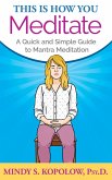 This Is How You Meditate: A Quick and Simple Guide to Mantra Meditation (eBook, ePUB)