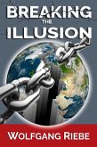 Breaking The Illusion (eBook, ePUB) Breaking The Illusion (eBook, ePUB)