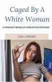 Caged By A White Woman (Taken By A Black Man, #3) (eBook, ePUB) Caged By A White Woman (Taken By A Black Man, #3) (eBook, ePUB)