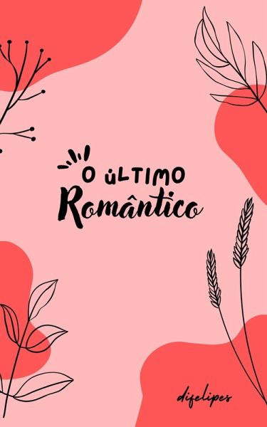 O Último Romântico (romance, #1) (eBook, ePUB)