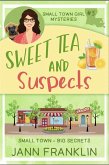 Sweet Tea and Suspects (Small Town Girl Mysteries, #5) (eBook, ePUB) Sweet Tea and Suspects (Small Town Girl Mysteries, #5) (eBook, ePUB)