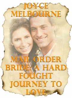 Mail Order Bride: A Hard Fought Journey To Love (eBook, ePUB) - Melbourne, Joyce