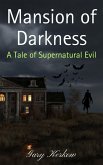 Mansion of Darkness: A Tale of Supernatural Evils (eBook, ePUB) Mansion of Darkness: A Tale of Supernatural Evils (eBook, ePUB)