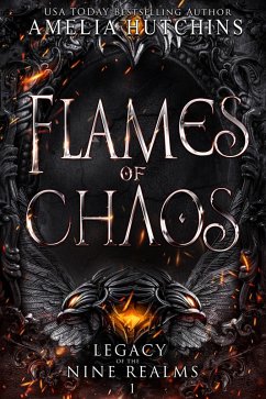 Flames of Chaos (Legacy of the Nine Realms, #1) (eBook, ePUB) - Hutchins, Amelia