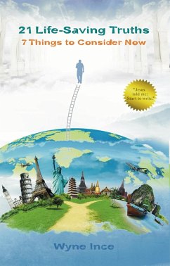 21 Life-Saving Truths: 7 Things to Consider Now (eBook, ePUB) - Ince, Wyne