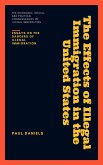 The Effects of Illegal Immigration in the United States (eBook, ePUB) The Effects of Illegal Immigration in the United States (eBook, ePUB)