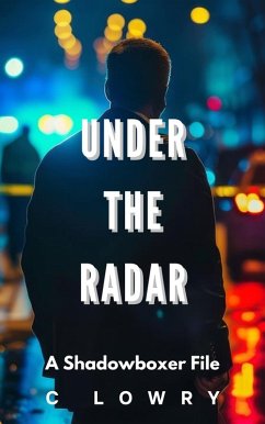 Under the Radar (The Shadowboxer Files) (eBook, ePUB) - Lowry, Chris