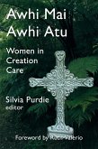 Awhi Mai Awhi Atu: Women in Creation Care (eBook, ePUB) Awhi Mai Awhi Atu: Women in Creation Care (eBook, ePUB)