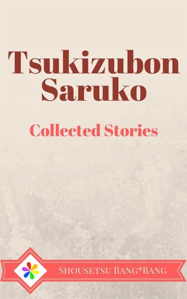 Shousetsu Bang*Bang Collected Works: Tsukizubon Saruko (eBook, ePUB) Shousetsu Bang*Bang Collected Works: Tsukizubon Saruko (eBook, ePUB)