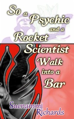 So a Psychic and a Rocket Scientist Walk into a Bar (eBook, ePUB) - Richards, Suenammi