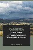 Canberra Travel Guide: A Comprehensive Guide to Canberra, Australia. (eBook, ePUB) Canberra Travel Guide: A Comprehensive Guide to Canberra, Australia. (eBook, ePUB)