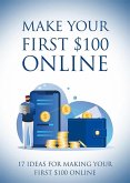 Make Your First $100 Online (eBook, ePUB)